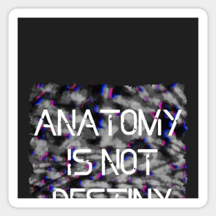 Anatomy Is Not Destiny Sticker